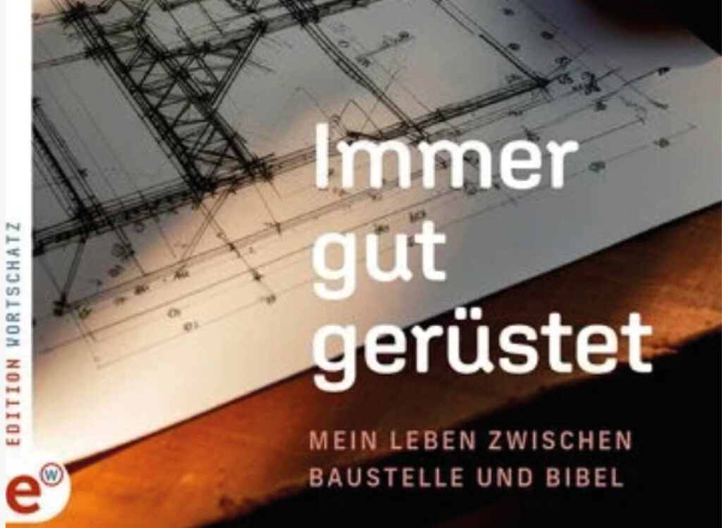 Walter Stuber, 2025: „Immer gut gerüstet. Mein Leben zwischen Baustelle und Bibel“, Edition Wortschatz